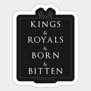 Kings & Royals & Born & Bitten Sticker